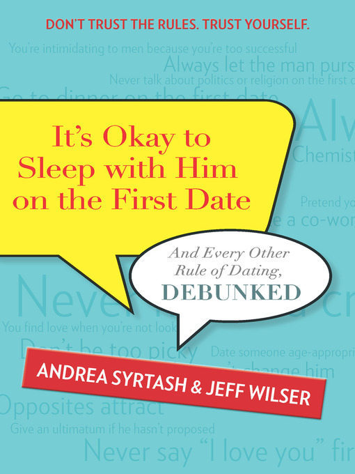 Cover image for It's Okay to Sleep with Him on the First Date: And Every Other Rule of Dating, Debunked